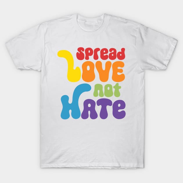 Spread Love Not Hate T-Shirt by JunkyDotCom